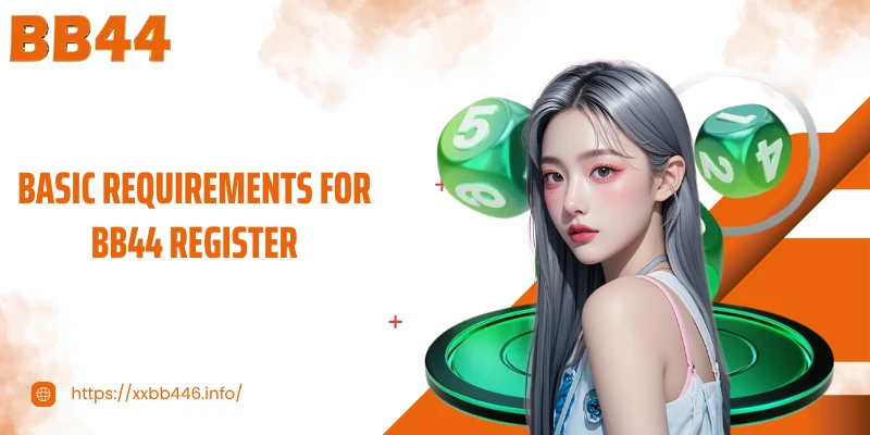 Basic requirements for BB44 Register