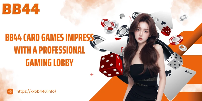 BB44 Card games impress with a professional gaming lobby