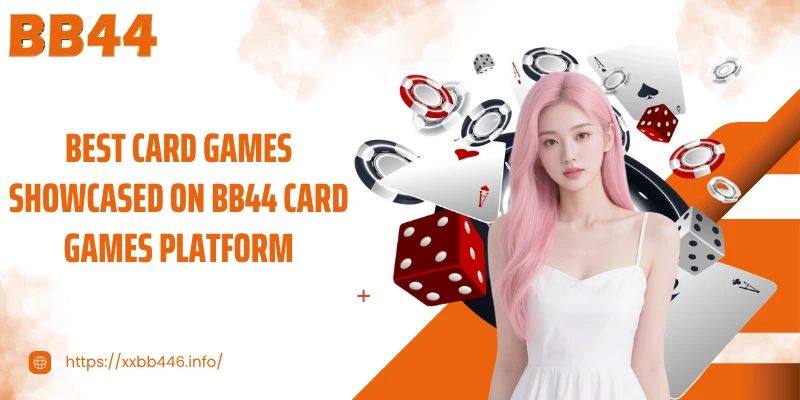 Best card games showcased on BB44 card games platform