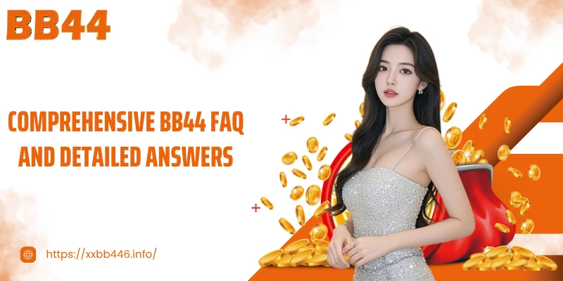 Comprehensive BB44 FAQ and detailed answers