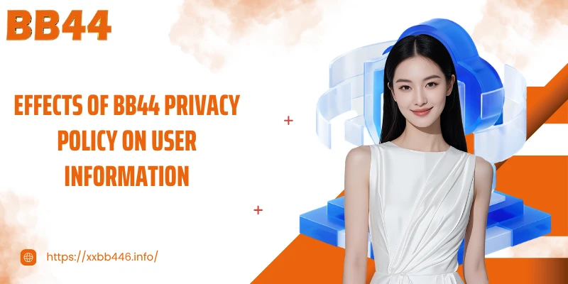 Effects of BB44 privacy policy on user information