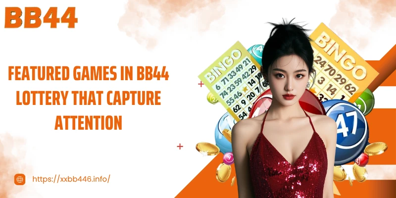 Featured games in BB44 Lottery that capture attention