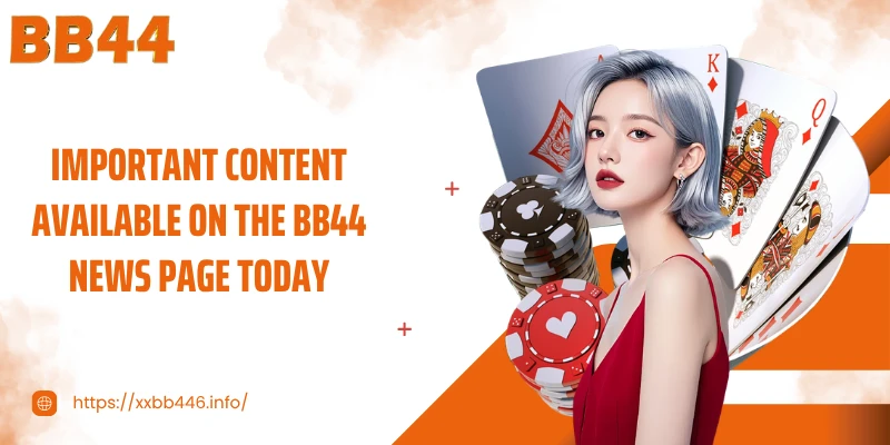 Important content available on the BB44 news page today