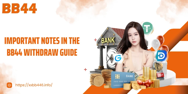 Important notes in the BB44 withdraw guide