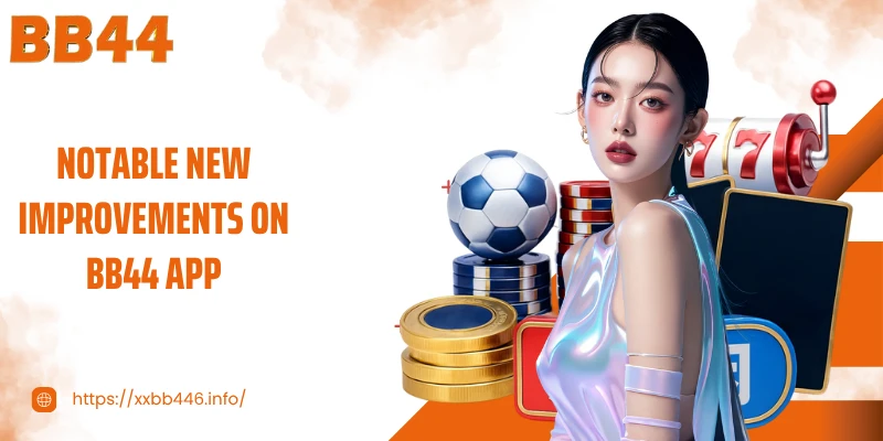 Notable new improvements on BB44 App