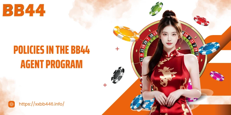 Policies in the BB44 Agent program