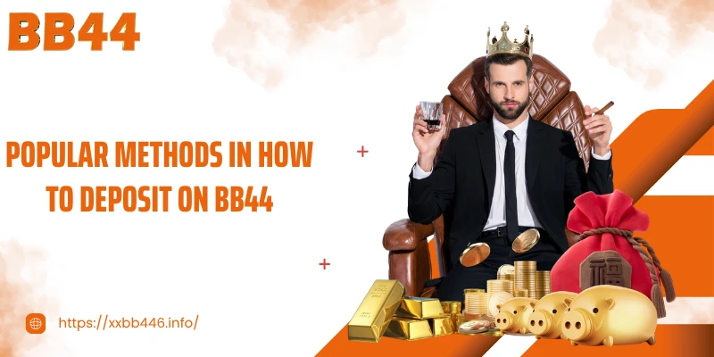 Popular methods in how to deposit on BB44