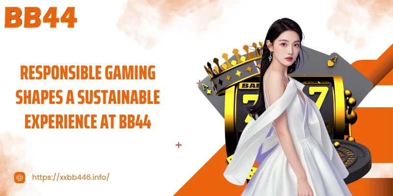 Responsible Gaming shapes a sustainable experience at BB44