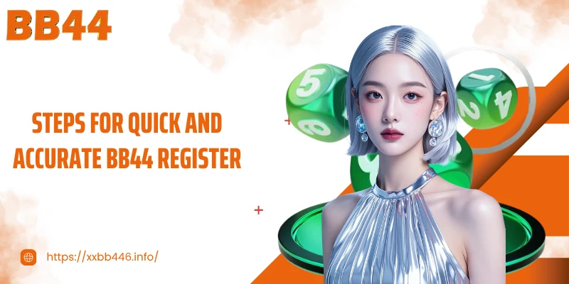 Steps for quick and accurate BB44 Register