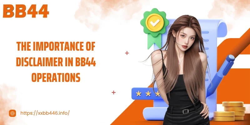 The importance of Disclaimer in BB44 operations