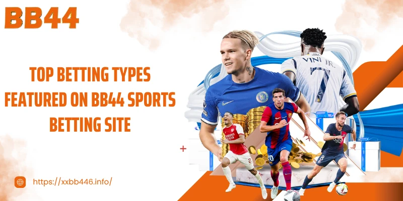 Top betting types featured on BB44 Sports betting site