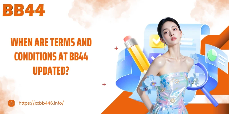 When are terms and conditions at BB44 updated?